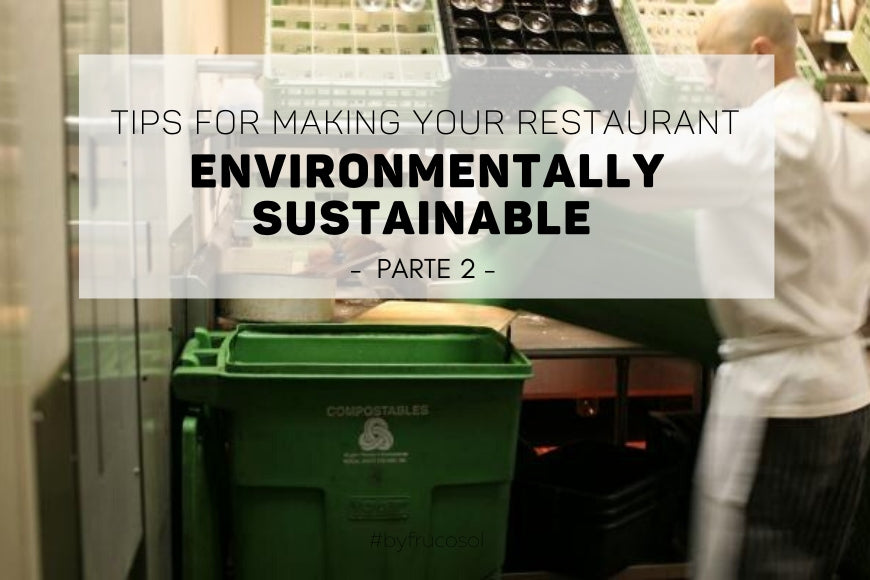 Consejos para hacer tu restaurante sostenible con el medio ambiente – Parte 2