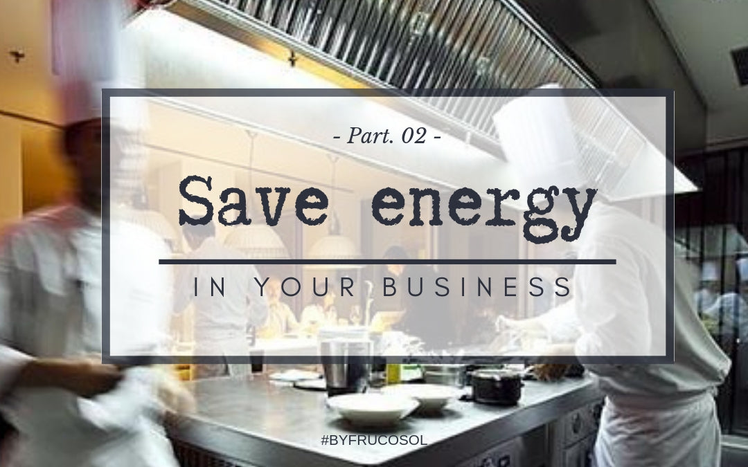 Ahorra energía en tu establecimiento – Parte 2 –