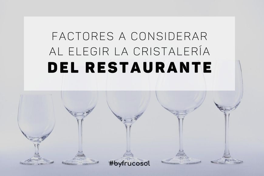 Factores a considerar al elegir la cristalería del restaurante.