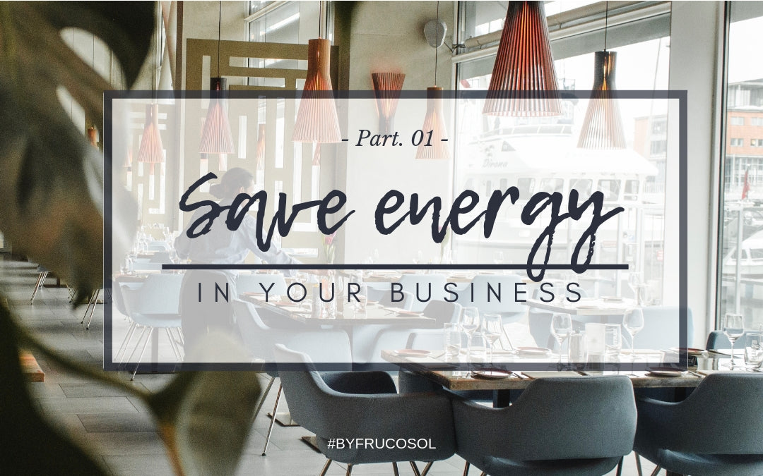 Ahorra energía en tu establecimiento – Parte 1-